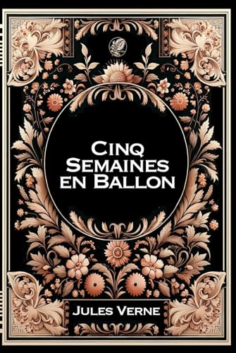 Cinq semaines en ballon: Grand format RIGIDE illustré - Édition Collector avec illustrations exclusives et texte intégral